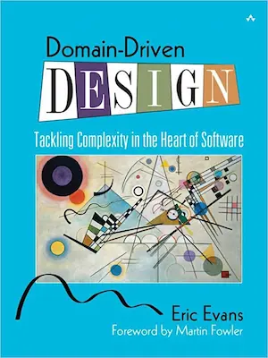 Domain-Driven Design: Tackling Complexity in the Heart of Software